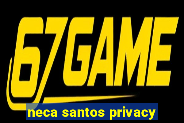 neca santos privacy